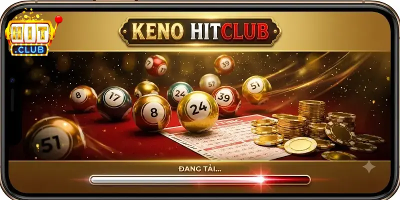 Keno Hitclub trải nghiệm cực vui, cược linh hoạt thưởng lớn mỗi ngày
